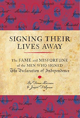 Signing Their Lives Away: The Fame and Misfortune of the Men Who Signed the Declaration of Independence