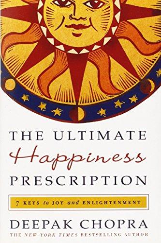 The Ultimate Happiness Prescription: 7 Keys to Joy and Enlightenment