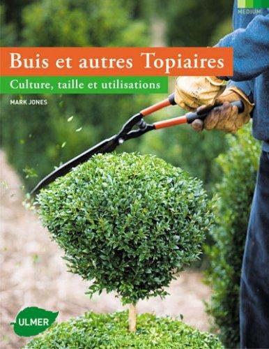 Buis et autres topiaires : culture, taille et utilisations