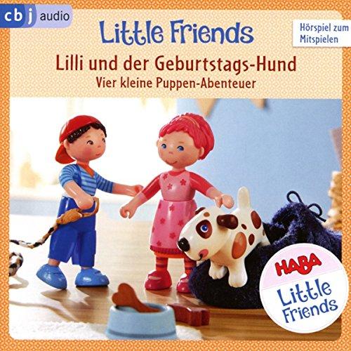 HABA Little Friends - Lilli und der Geburtstags-Hund: Vier kleine Puppen-Abenteuer zum Hören und Mitspielen! (HABA Little Friends Hörspiele, Band 4)