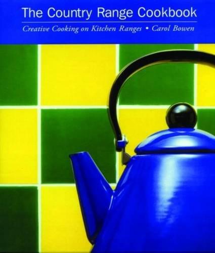 The Country Range Cookbook: Creative Cooking on Kitchen Ranges