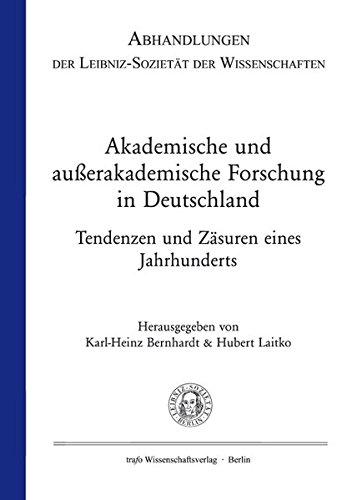 Akademische und außerakademische Forschung in Deutschland: Tendenzen und Zäsuren eines Jahrhunderts (Abhandlungen der Leibniz-Sozietät der Wissenschaften)