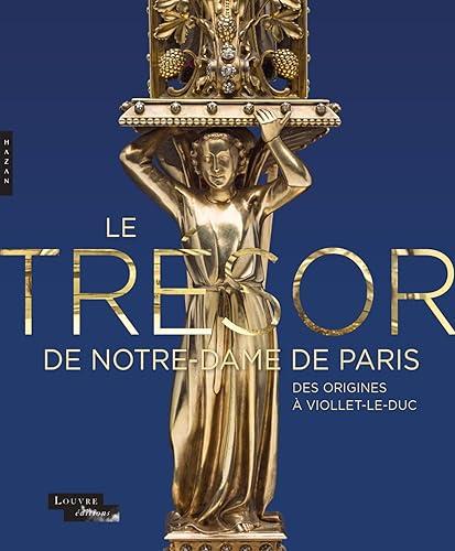 Le trésor de Notre-Dame de Paris : des origines à Viollet-le-Duc