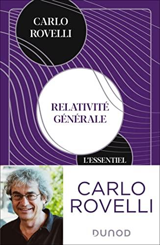 Relativité générale : l'essentiel : idées, cadre conceptuel, trous noirs, ondes gravitationnelles, cosmologie et éléments de gravité quantique