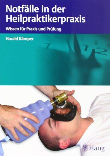 Notfälle in der Heilpraktikerpraxis: Wissen für Praxis und Prüfung