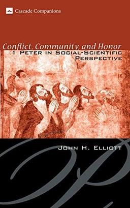 Conflict, Community, and Honor: 1 Peter in Social-Scientific Perspective (Cascade Companions)