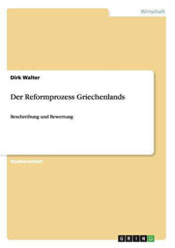 Der Reformprozess Griechenlands: Beschreibung und Bewertung