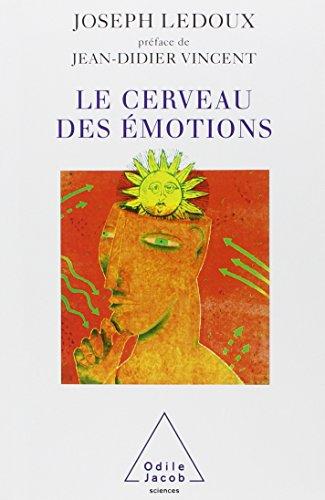 Le cerveau des émotions : les mystérieux fondements de notre vie émotionnelle