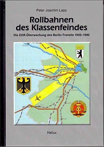 Rollbahnen des Klassenfeindes: Die DDR-Überwachung des Berlin-Transits 1949 - 1990