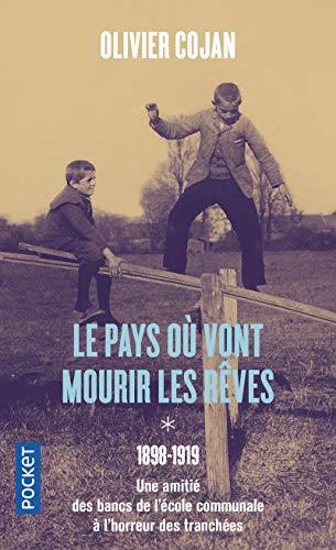 Le pays où vont mourir les rêves. Vol. 1. 1898-1919