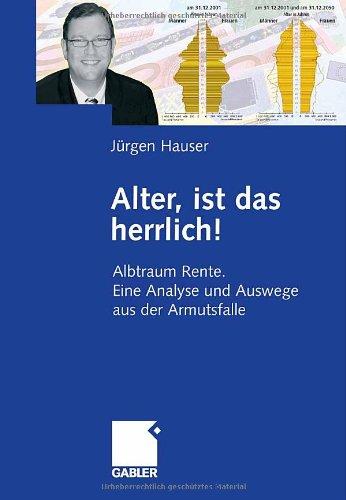 Alter, ist das herrlich!: Albtraum Rente. Eine Analyse und Auswege aus der Armutsfalle