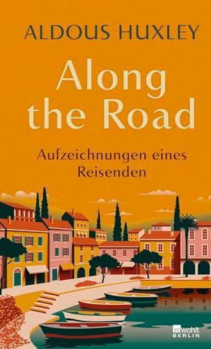 Along the Road: Aufzeichnungen eines Reisenden | "Einer der hellsichtigsten Köpfe seiner Zeit." Deutschlandfunk