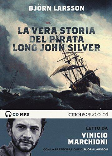 La vera storia del pirata Long John Silver letto Vinicio Marchioni. Audiolibro. 2 CD Audio formato MP3. Ediz. integrale (Bestsellers)