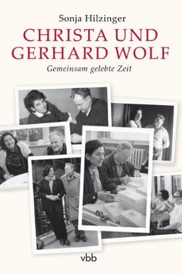 Christa und Gerhard Wolf: Gemeinsam gelebte Zeit