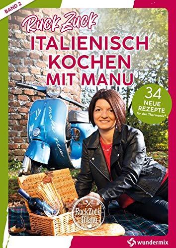 RuckZuck Italienisch Kochen mit Manu | Band 2: 34 neue Rezepte für den Thermomix®