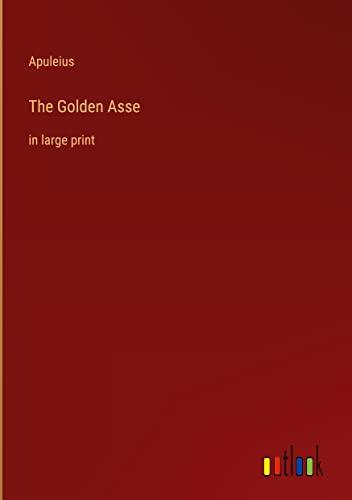 The Golden Asse: in large print