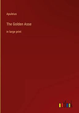 The Golden Asse: in large print