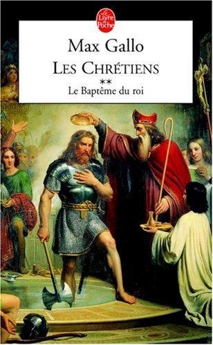 Les chrétiens. Vol. 2. Le baptême du roi