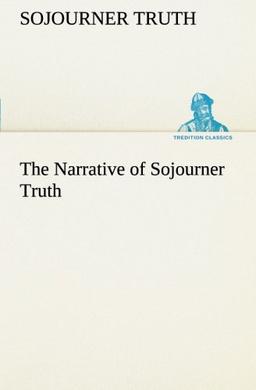 The Narrative of Sojourner Truth (TREDITION CLASSICS)