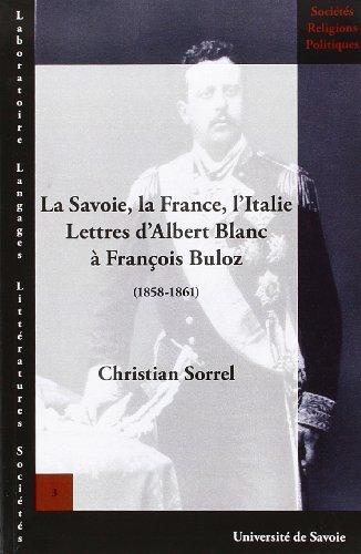 La Savoie, la France, l'Italie : lettres d'Albert Blanc à François Buloz (1858-1861)