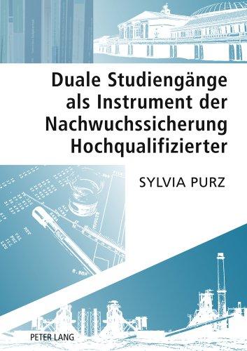 Duale Studiengänge als Instrument der Nachwuchssicherung Hochqualifizierter