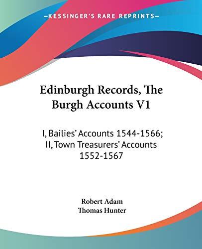 Edinburgh Records, The Burgh Accounts V1: I, Bailies' Accounts 1544-1566; II, Town Treasurers' Accounts 1552-1567