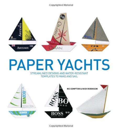 Paper Yachts: Streamlined Designs and Water-Resistant Templates to Make and Sail