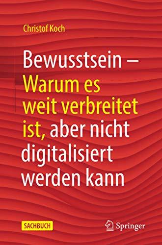 Bewusstsein: Warum es weit verbreitet ist, aber nicht digitalisiert werden kann