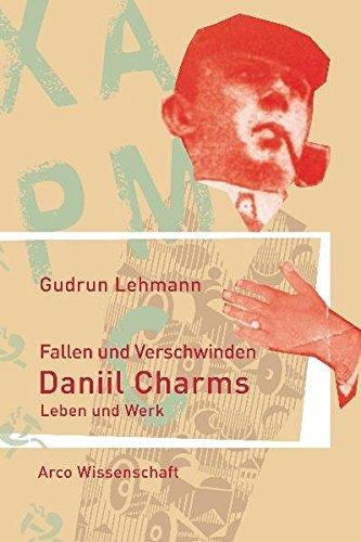 Fallen und Verschwinden: Daniil Charms - Leben und Werk (Arco Wissenschaft)