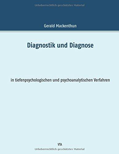 Diagnostik und Diagnose: in tiefenpsychologischen und psychoanalytischen Verfahren