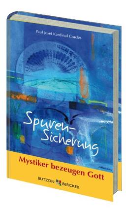 Spuren-Sicherung: Mystiker bezeugen Gott