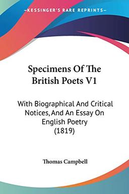 Specimens Of The British Poets V1: With Biographical And Critical Notices, And An Essay On English Poetry (1819)