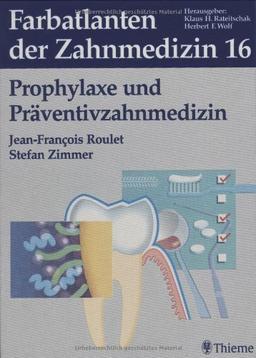 Farbatlanten der Zahnmedizin Band 16: Prophylaxe und Präventivzahnmedizin: Bd. 16