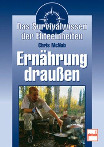 Ernährung draußen. Das Survivalwissen der Eliteeinheiten