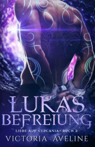 Lukas Befreiung: Liebe auf Clecania: Buch 2