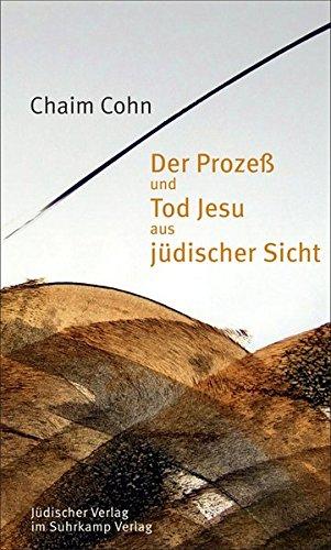 Der Prozeß und Tod Jesu aus jüdischer Sicht