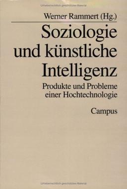 Soziologie und Künstliche Intelligenz: Produkte und Probleme einer Hochtechnologie