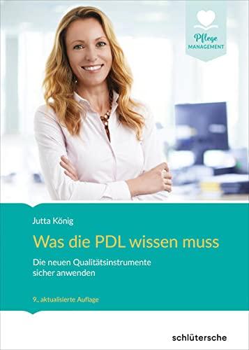 Was die PDL wissen muss: Die neuen Qualitätsinstrumente sicher anwenden (Pflege Management)