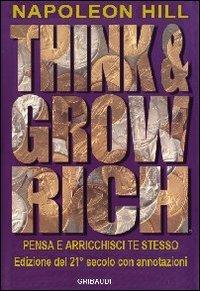 Think and grow rich. Pensa e arricchisci te stesso