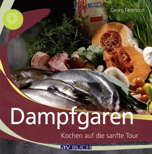 Dampfgaren: Kochen auf die sanfte Tour