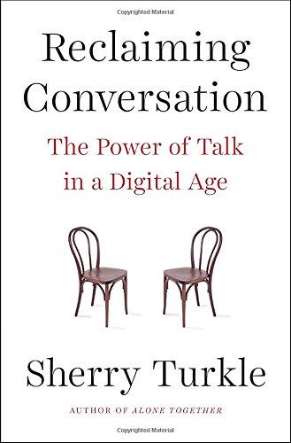 Reclaiming Conversation: The Power of Talk in a Digital Age