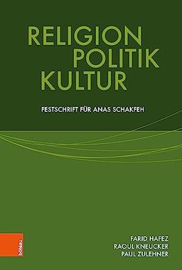 Religion, Politik, Kultur: Festschrift für Anas Schakfeh