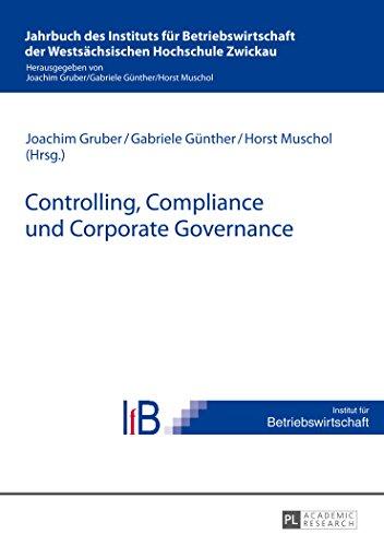 Controlling, Compliance und Corporate Governance (Jahrbuch des Instituts für Betriebswirtschaft der Westsächsischen Hochschule Zwickau)