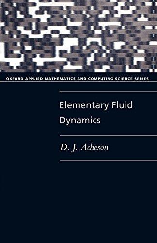 Elementary Fluid Dynamics (Oxford Applied Mathematics & Computing Science Series)