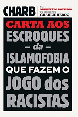 Carta aos Escroques da Islamofobia que Fazem o Jogo dos Racistas (Em Portuguese do Brasil)