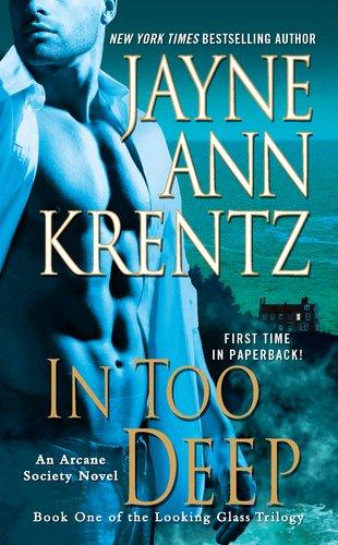 In Too Deep: Book One of the Looking Glass Trilogy (An Arcane Society Novel)