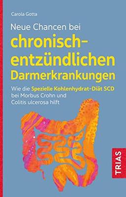 Neue Chancen bei chronisch-entzündlichen Darmerkrankungen: Wie die Spezielle Kohlenhydrat-Diät SCD bei Morbus Crohn und Colitis ulcerosa hilft