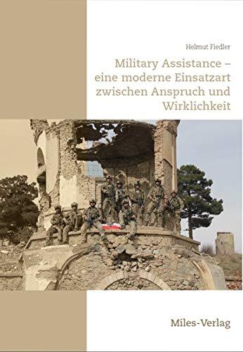 Military Assistance: eine moderne Einsatzart zwischen Anspruch und Wirklichkeit