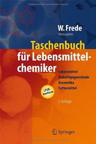 Taschenbuch für Lebensmittelchemiker: Lebensmittel - Bedarfsgegenstände - Kosmetika - Futtermittel: Lebensmittel - Bedarfsgegenstande - Kosmetika - Futtermittel