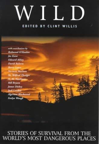 Wild: Stories of Survival from the World's Most Dangerous Places (Adrenaline S.)